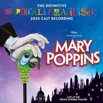 CD Mary Poppins / London O.c.r.: Mary Poppins (the Definitive Supercalifragilistic 2020 Cast Recording Live)