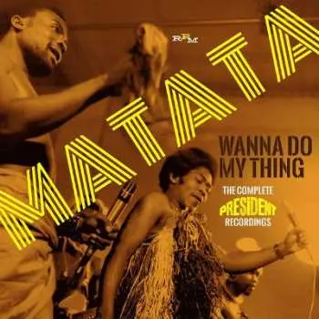 2CD Matata: Wanna Do My Thing The Complete President Recordings