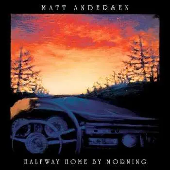 2LP Matt Andersen: Halfway Home By Morning