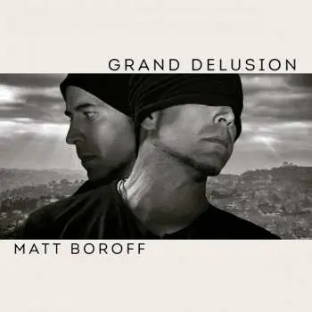CD Matt Boroff: Grand Delusion