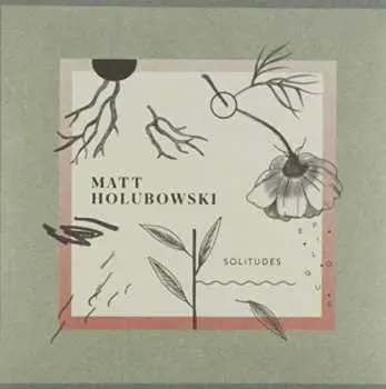 CD Matt Holubowski: Solitudes (Epilogue) DLX