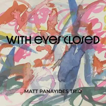 CD Matt Panayides Trio: With Eyes Closed