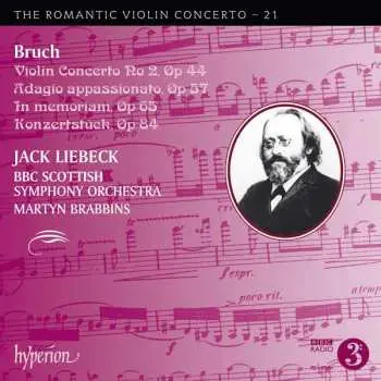 CD Max Bruch: Violin Concerto No 2, Op 44 • Adagio Appassionato, Op 57 • In Memorian, Op 65 • Konzertstück, Op 84