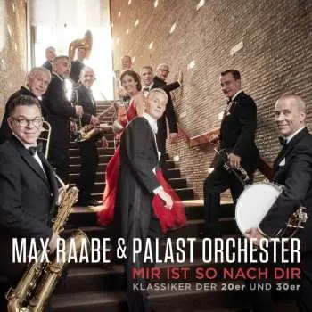 CD Max Raabe & Palastorchester: Mir Ist So Nach Dir: Klassiker Der 20er Und 30er