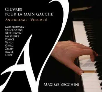 CD Maxime Zecchini: Klavierwerke Für Die Linke Hand "oeuvres Pour La Main Gauche" - Anthologie Vol.6
