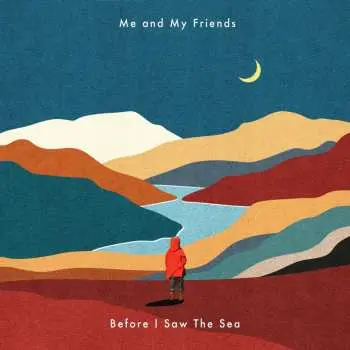 LP Me & My Friends: Before I Saw The Sea
