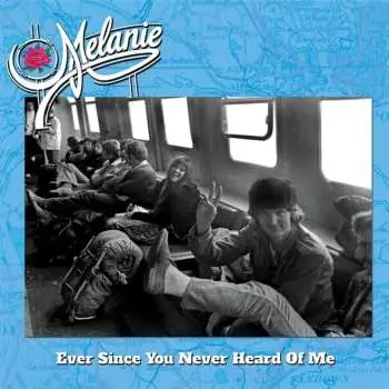 CD Melanie: Ever Since You Never Heard Of Me