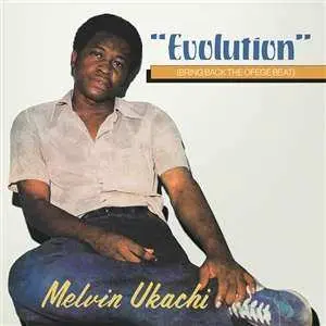 LP Melvin Ukachi: Evolution (Bring Back The Ofege Beat) LTD