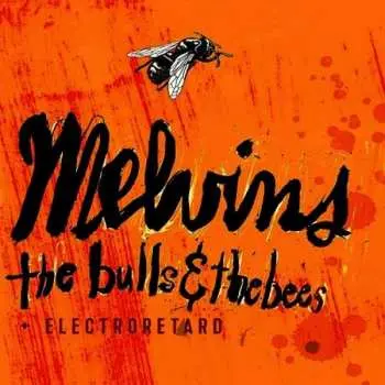 CD Melvins: The Bulls & The Bees + Electroretard