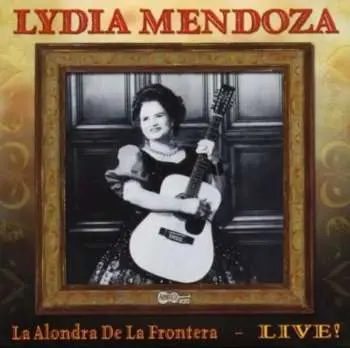 CD Lydia Mendoza: La Alondra De La Frontera - Live!