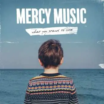 LP Mercy Music: What You Stand To Lose CLR