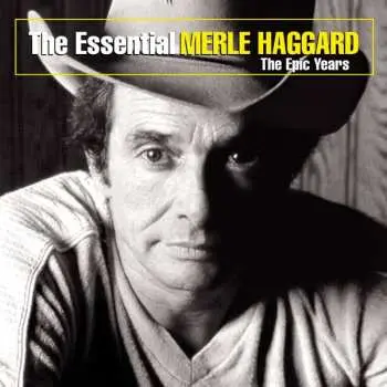 CD Merle Haggard: The Essential Merle Haggard The Epic Years
