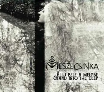 CD Meszecsinka: Állj Bele A Mélybe = Stand Into The Deep
