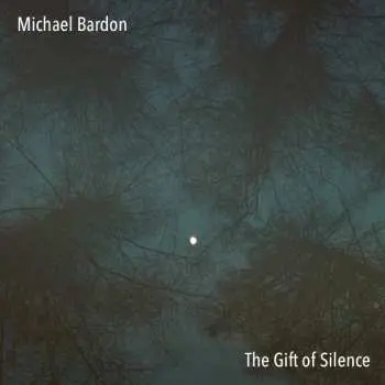 CD Michael Bardon: The Gift Of Silence