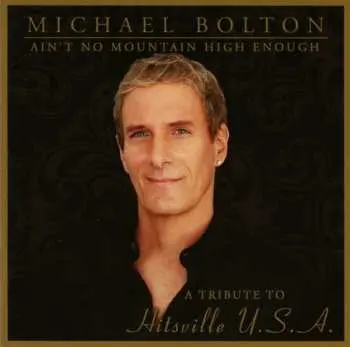 CD Michael Bolton: Ain't No Mountain High Enough - A Tribute To Hitsville U.S.A.