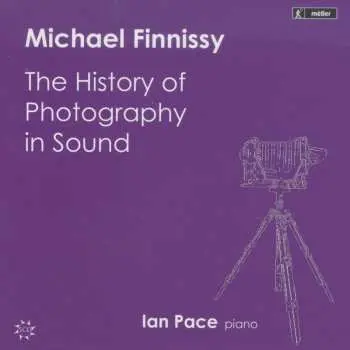 5CD Michael Finnissy: The History Of Photography In Sound