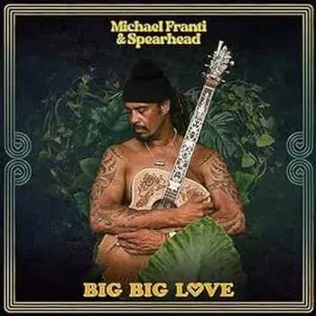 CD Michael Franti And Spearhead: Big Big Love