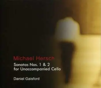 CD Michael Hersch: Sonatas Nos. 1 & 2 For Unaccompanied Cello