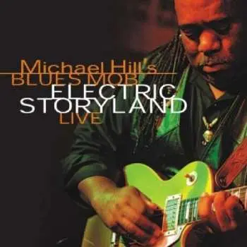 2CD Michael Hill's Blues Mob: Electric Storyland (Live)