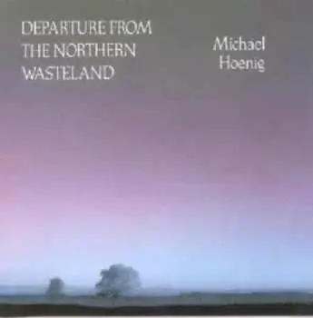 CD Michael Hoenig: Departure From The Northern Wasteland