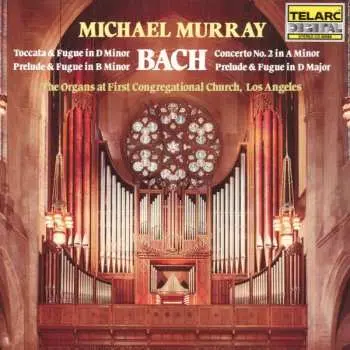 CD Michael Murray: The Organs At First Congregational Church, Los Angeles