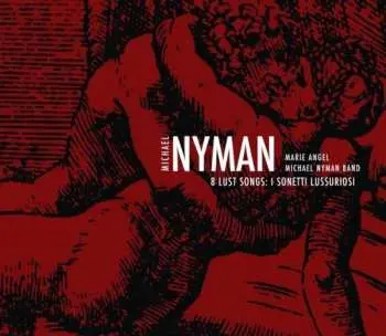 CD Michael Nyman: 8 Lust Songs: I Sonetti Lussuriosi