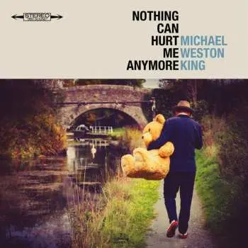 LP Michael Weston King: Nothing Can Hurt Me Anymore