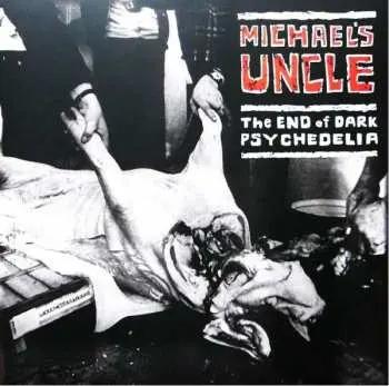 Michael's Uncle – The End of Dark Psychedelia LP