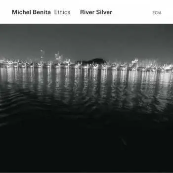 CD Michel Benita Ethics: River Silver