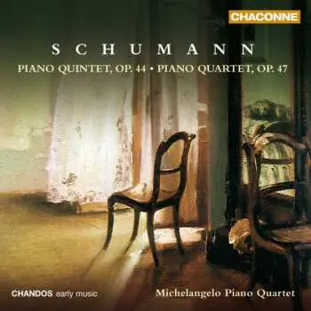CD Michelangelo Piano Quartet: Schumann: Piano Quintet, Op. 44 / Piano Quartet, Op. 47