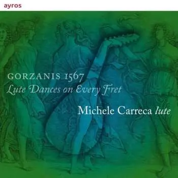 CD Michele Carreca: Gorazanis 1567: Lute Dances On Every Fret DIGI