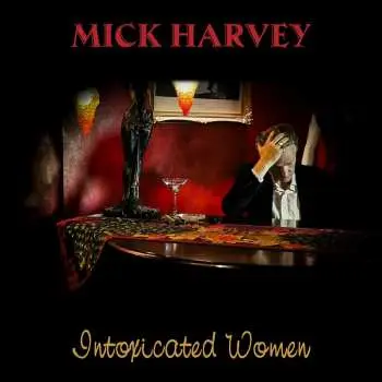 CD Mick Harvey: Intoxicated Women