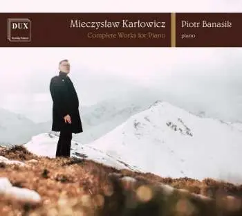 CD Mieczysław Karłowicz: Complete Works For Piano