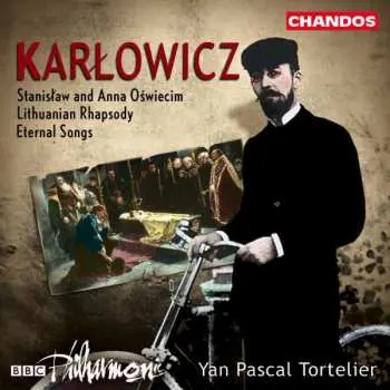 CD Mieczysław Karłowicz: Stanisław And Anna Oświecim / Lithuanian Rhapsody / Eternal Songs