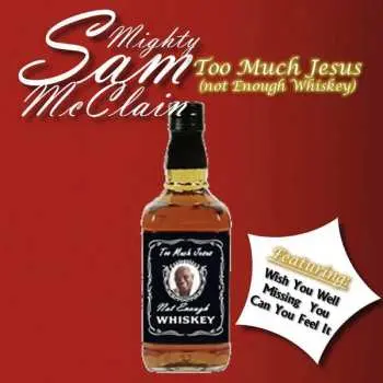CD Mighty Sam McClain: Too Much Jesus (Not Enough Whiskey)