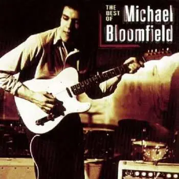 CD Mike Bloomfield: The Best Of Michael Bloomfield