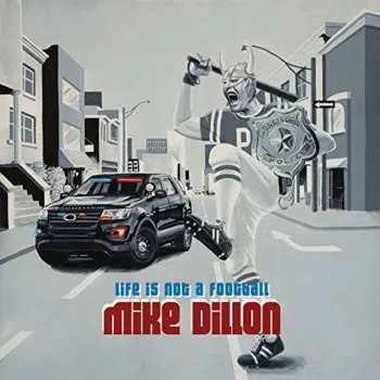 CD Mike Dillon: Life Is Not A Football