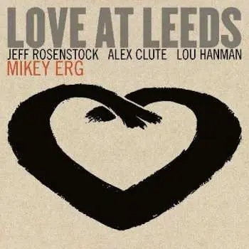 LP Mikey Erg: Love At Leeds