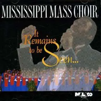 CD Mississippi Mass Choir: It Remains To Be Seen
