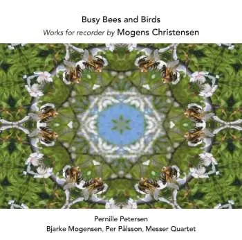 CD Mogens Christensen: Busy Bees And Birds (Works For Recorder By Mogens Christensen)