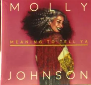 CD Molly Johnson: Meaning To Tell Ya
