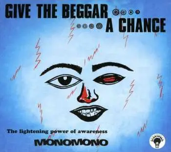 CD Monomono: Give The Beggar A Chance, The Lightening Power Of Awareness