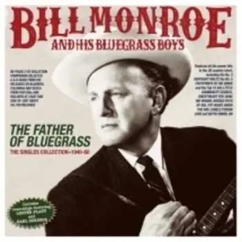 3CD Monroe,bill & His Bluegrass Boys: Father Of Bluegrass: The Singles Collection 1940