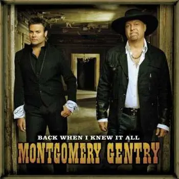 CD Montgomery Gentry: Back When I Knew It All