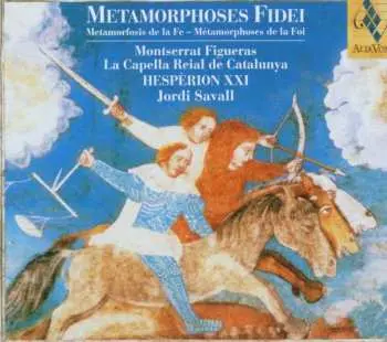 CD Montserrat Figueras: Metamorphoses Fidei = Metamorfosis De La Fe = Métamorphoses De La Foi
