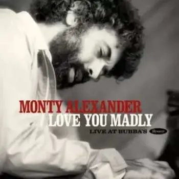 2CD Monty Alexander: Love You Madly: Live At Bubba's