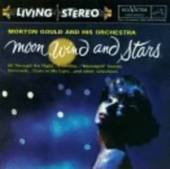 CD Morton Gould And His Orchestra: Moon, Wind And Stars