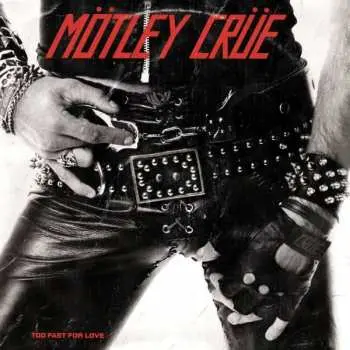 Motley Crue: Too Fast For Love LP - Mötley Crüe