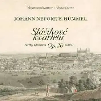 2CD Moyzes Quartet: Johann Nepomuk Hummel: Sláčikové kvartetá Op.30 / String Quartets Op.30
