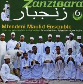 CD Mtendeni Maulid Ensemble: زنجبار = Zanzibara 6: La Lune S'Est Levée-Une Séance Soufi De Zanzibar / The Moon Has Risen-A Sufi Performance From Zanzibar